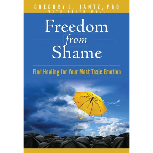 Freedom from Shame: Find Healing for Your Most Toxic Emotion - Paperback