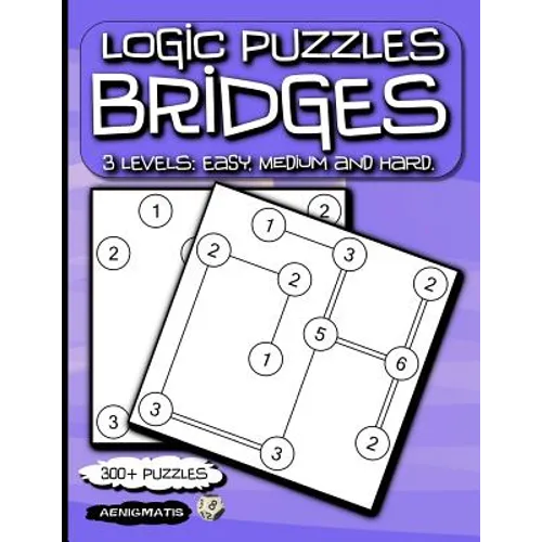 Logic Puzzles Bridges: 3 Levels: Easy, Medium and Hard. - Paperback