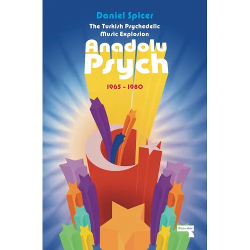 The Turkish Psychedelic Explosion: Anadolu Psych 1965-1980 - Paperback