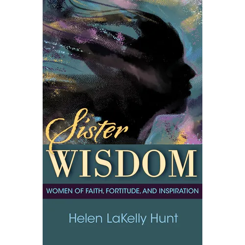 Sister Wisdom: Women of Faith, Fortitude, and Inspiration - Paperback