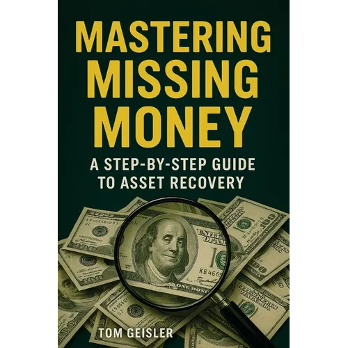 Mastering Missing Money: A Step-by-Step Guide to Asset Recovery - Paperback