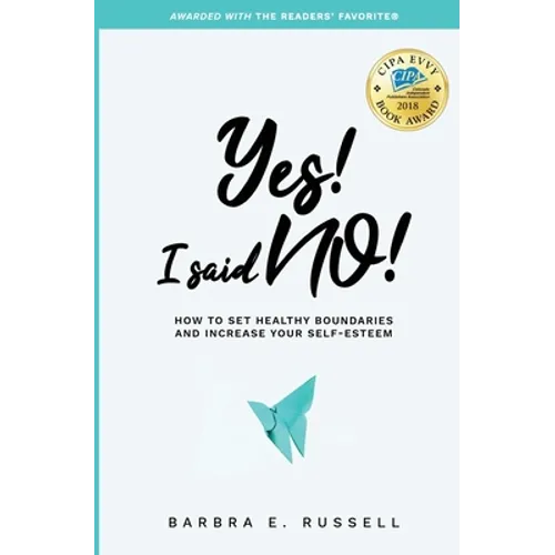 Yes! I Said No!: How to Set Healthy Boundaries and Increase Your Self-Esteem - Paperback