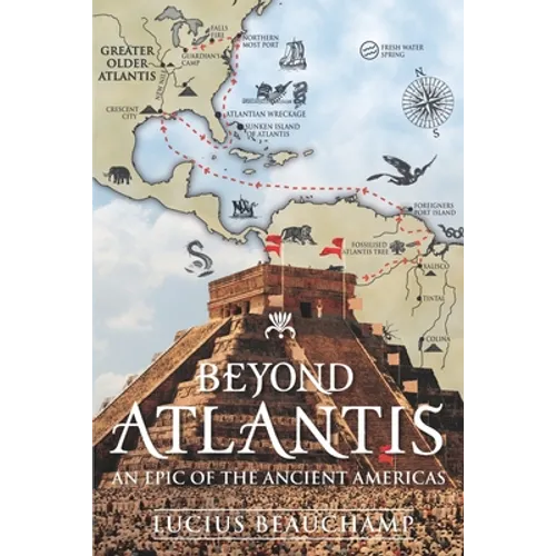Beyond Atlantis: An Epic of the Ancient Americas. - Paperback