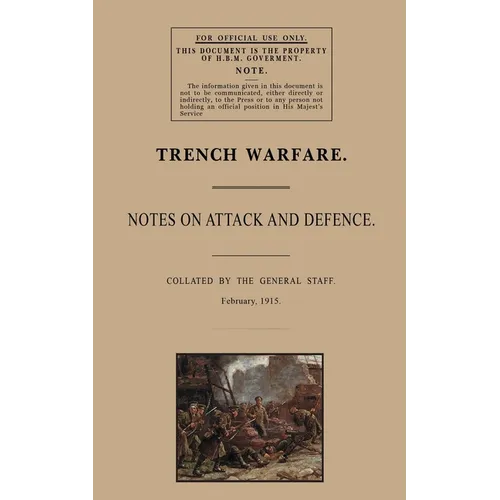 Trench Warfare: Notes on Attack and Defence, February 1915 - Paperback