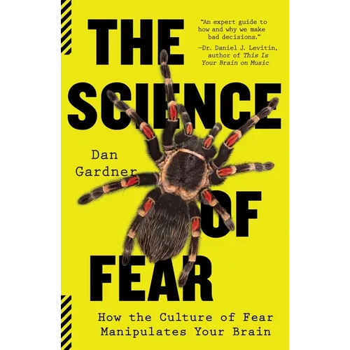 The Science of Fear: How the Culture of Fear Manipulates Your Brain