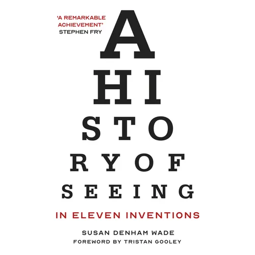 A History of Seeing in Eleven Inventions - Paperback