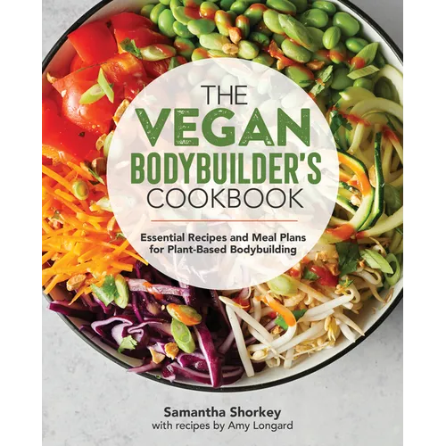 The Vegan Bodybuilder's Cookbook: Essential Recipes and Meal Plans for Plant-Based Bodybuilding - Paperback