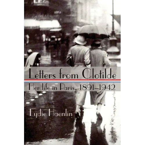 Letters from Clotilde: Her life in Paris, 1891-1942 - Paperback