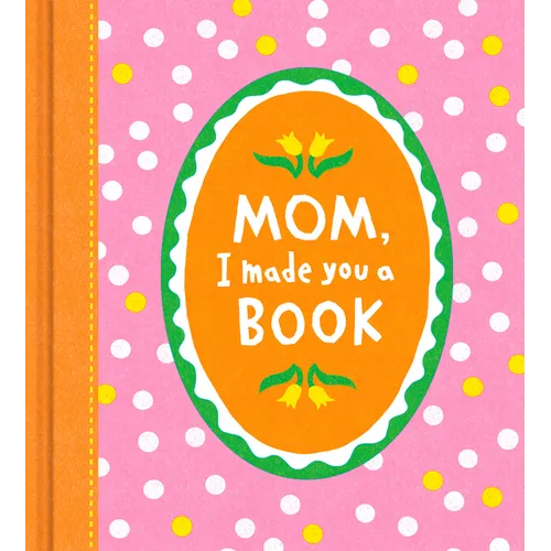 Mom, I Made You a Book - Hardcover