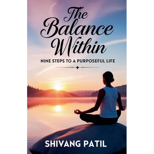 The Balance Within: Nine Steps to a Purposeful Life - Paperback