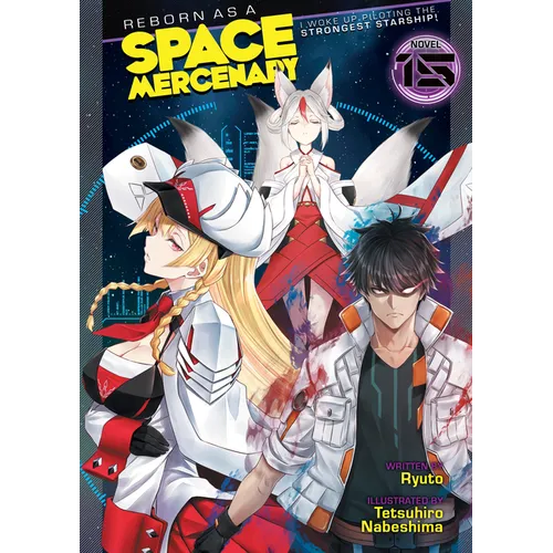 Reborn as a Space Mercenary: I Woke Up Piloting the Strongest Starship! (Light Novel) Vol. 15 - Paperback