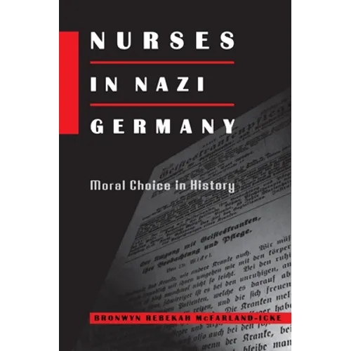 Nurses in Nazi Germany: Moral Choice in History - Hardcover