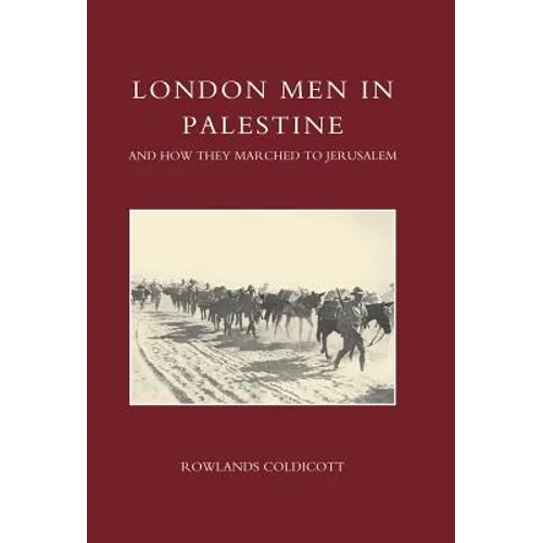 London Men in Palestine and How They Marched to Jerusalem - Hardcover
