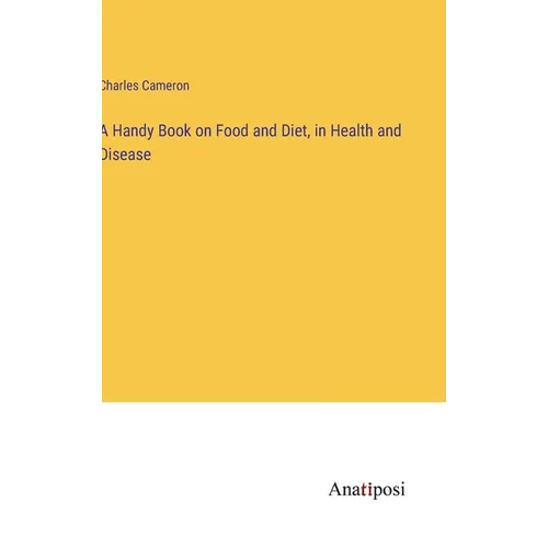 A Handy Book on Food and Diet, in Health and Disease - Hardcover