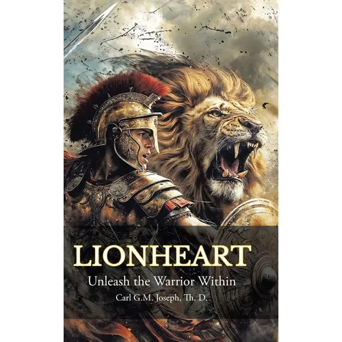 Lionheart: Unleash the Warrior Within