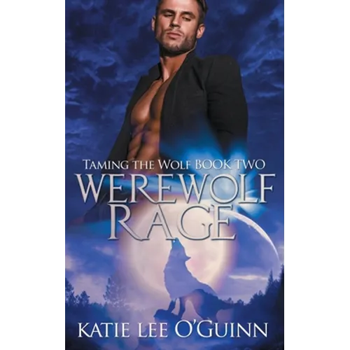 Werewolf Rage: Book 2 in the Taming the Wolf Series - Paperback