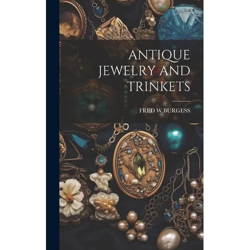 Antique Jewelry and Trinkets - Hardcover