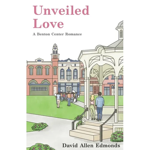 Unveiled Love: A Benton Center Romance - Paperback