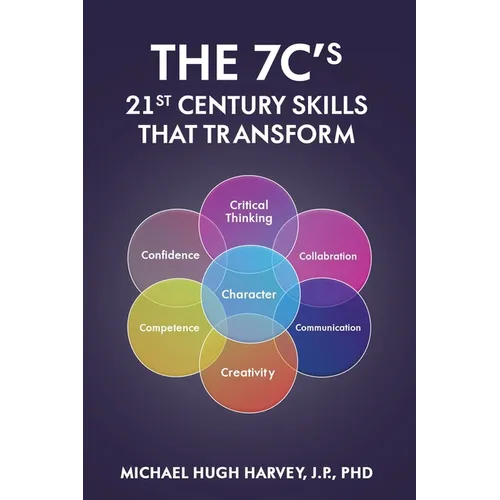 The 7c's 21st Century Skills That Transform - Paperback