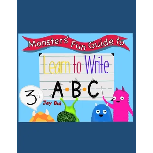 Monsters' Fun Guide to Learn to Write ABC: Learn to Write ABC - Paperback