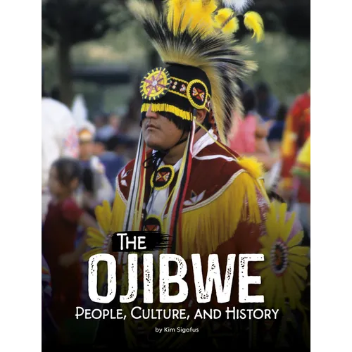 The Ojibwe: People, Culture, and History - Library Binding