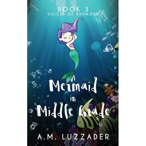 A Mermaid in Middle Grade Book 3: Voices of Harmony - Paperback