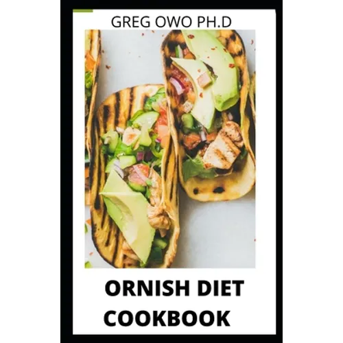 Ornish Diets Cookbook: A Comprehensive Guide of Ornish Diets and Recipes for Healthy Living - Paperback