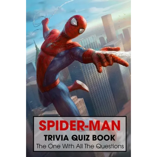 Spider-Man Trivia Quiz Book: The One With All The Questions - Paperback