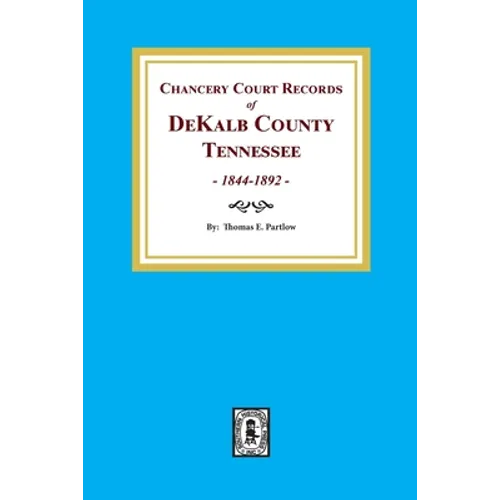 Chancery Court Records of DeKalb County, Tennessee, 1844-1892. - Paperback