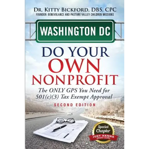 Washington DC Do Your Own Nonprofit: The Only GPS You Need For 501c3 Tax Exempt Approval - Paperback