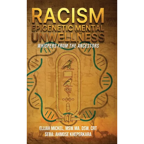 Racism - Epigenetic Mental Unwellness: Whispers from the Ancestors - Hardcover