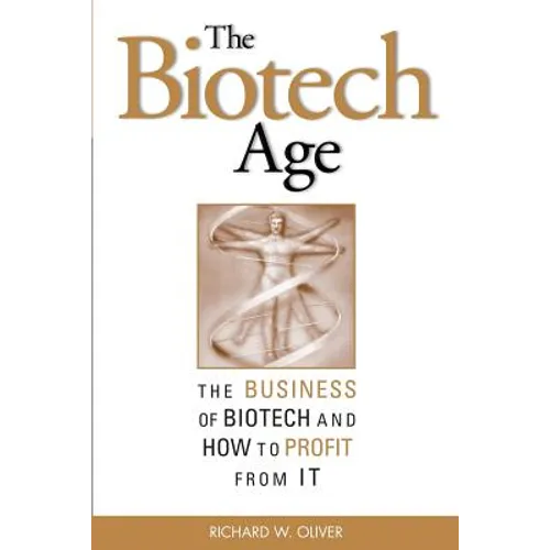The Biotech Age: The Business of Biotech and How to Profit from It - Paperback