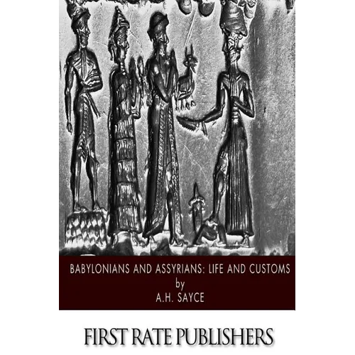 Babylonians and Assyrians: Life and Customs - Paperback