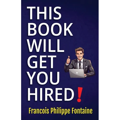 This Book Will Get You Hired!: A Refreshingly Honest Guide to Job Hunting - Paperback