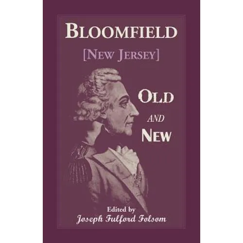 Bloomfield Old and New: An Historical Symposium by Several Authors - Paperback