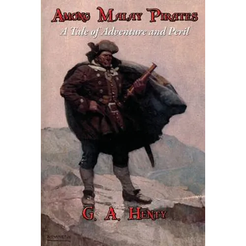 Among Malay Pirates: A Tale of Adventure and Peril - Paperback