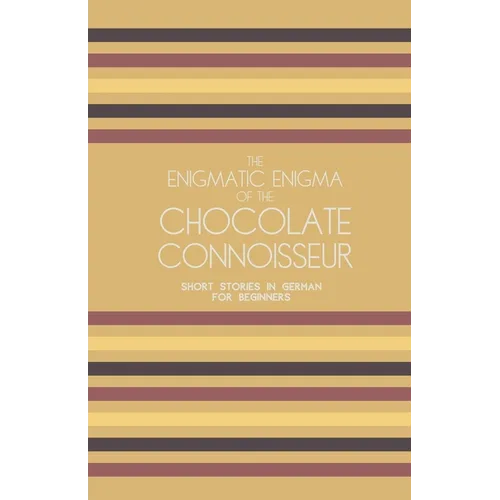 The Enigmatic Enigma of the Chocolate Connoisseur: Short Stories in German for Beginners - Paperback