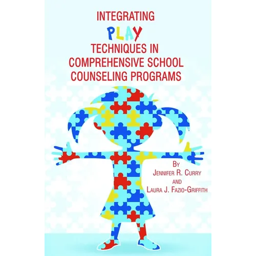 Integrating Play Techniques in Comprehensive Counseling Programs - Paperback