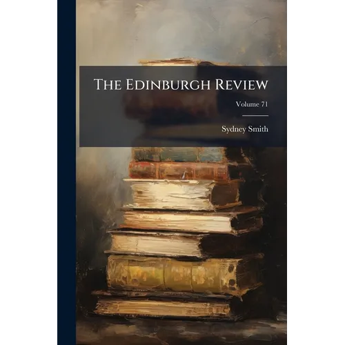 The Edinburgh Review: Or Critical Journal; Volume 71 - Paperback