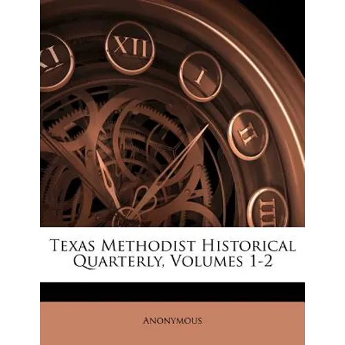 Texas Methodist Historical Quarterly, Volumes 1-2 - Paperback