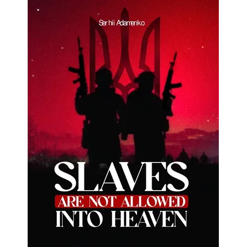 Slaves Are Not Allowed Into Heaven - Paperback