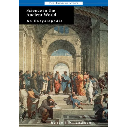 Science in the Ancient World: An Encyclopedia - Hardcover