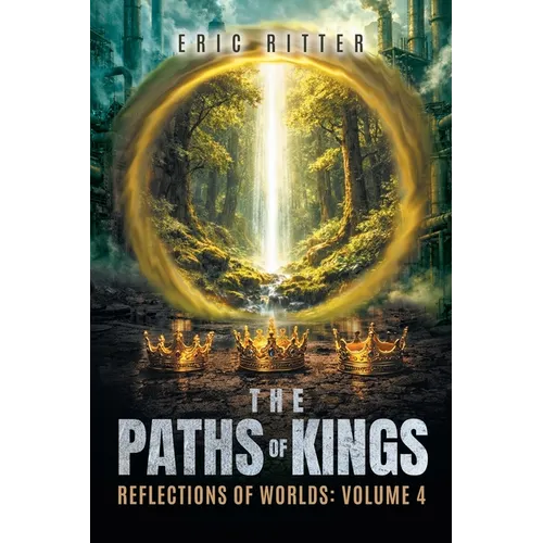 The Paths of Kings: Reflections of Worlds Volume 4 - Paperback