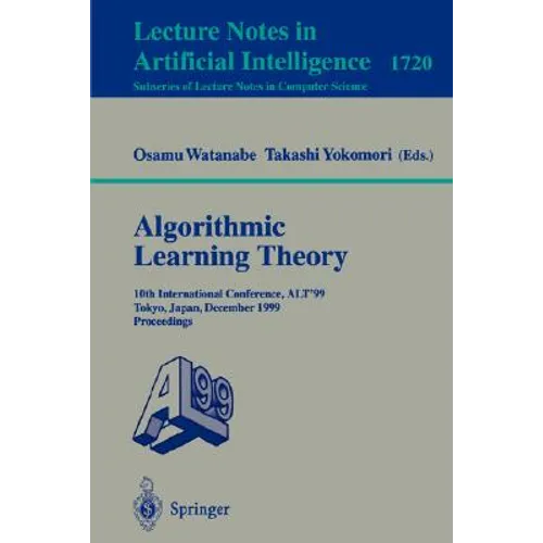 Algorithmic Learning Theory: 10th International Conference, Alt '99 Tokyo, Japan, December 6-8, 1999 Proceedings - Paperback