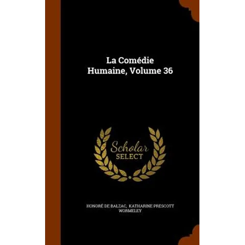 La Comédie Humaine, Volume 36 - Hardcover