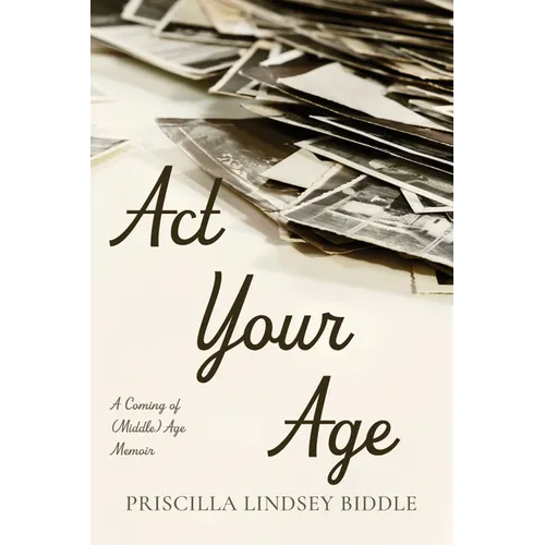 ACT Your Age: A Coming of (Middle) Age Memoir - Paperback