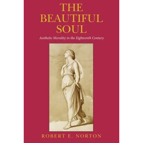 The Beautiful Soul: Aesthetic Morality in the Eighteenth Century - Paperback