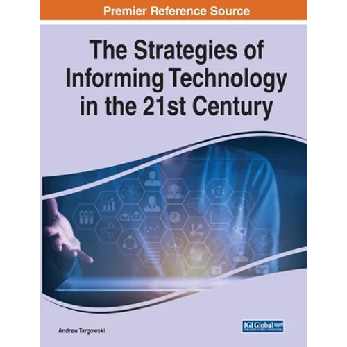 The Strategies of Informing Technology in the 21st Century - Paperback
