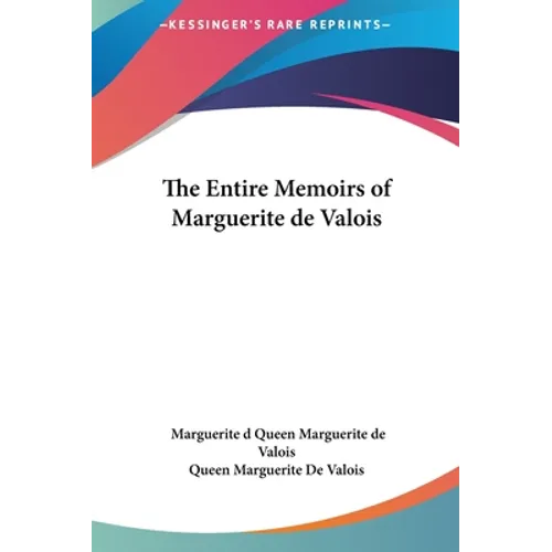 The Entire Memoirs of Marguerite de Valois - Hardcover
