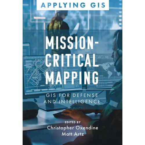 Mission-Critical Mapping: GIS for Defense and Intelligence